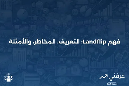 Landflip: ماذا يعني، المخاطر، الأمثلة